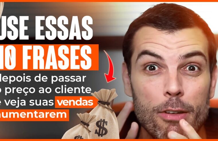 Aumente suas vendas com 10 frases poderosas após passar o preço ao cliente